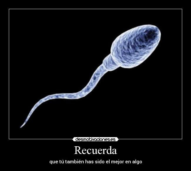 Recuerda - que tú también has sido el mejor en algo