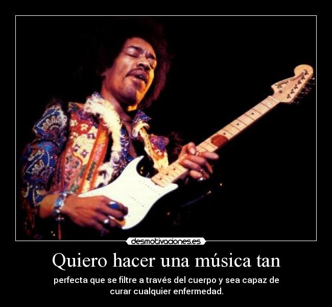 Quiero hacer una música tan -