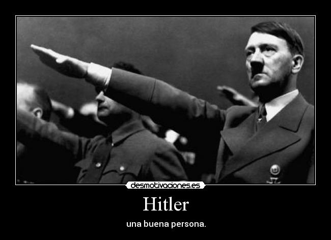 Hitler - una buena persona.