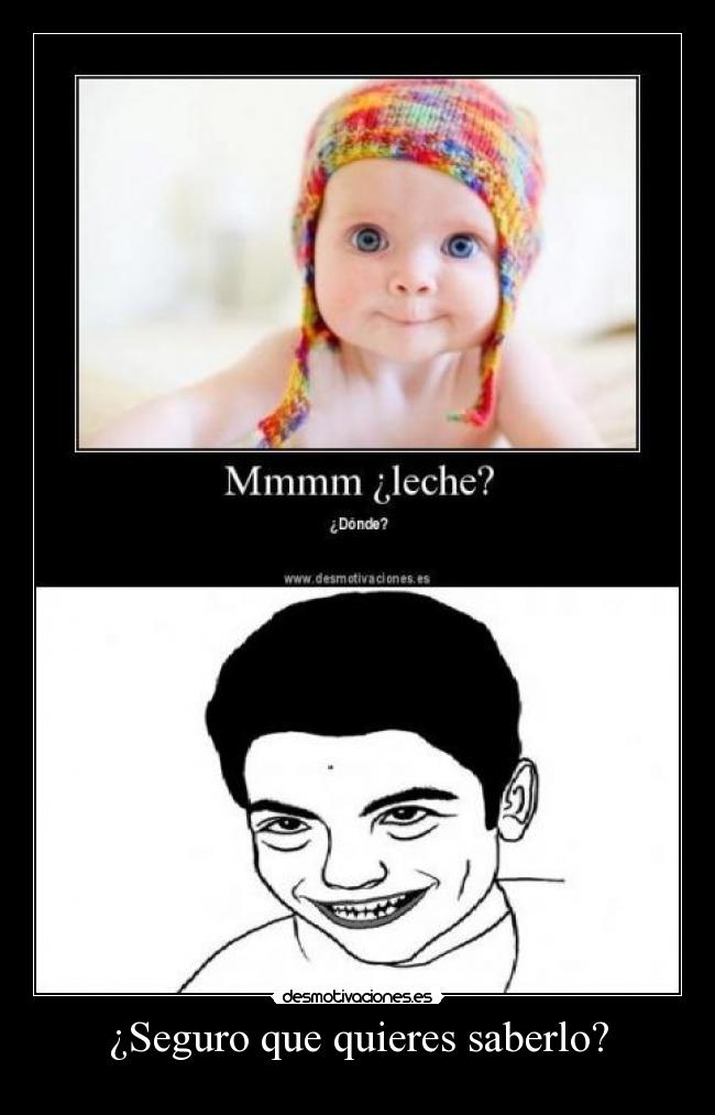 ¿Seguro que quieres saberlo? -