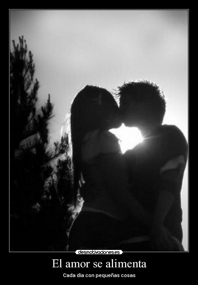 El amor se alimenta - Cada día con pequeñas cosas