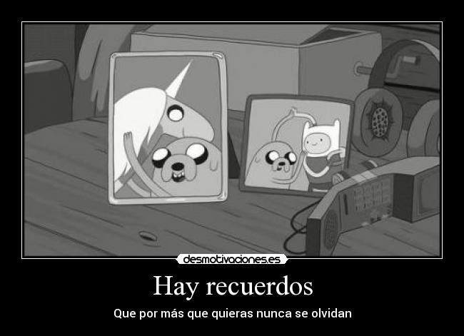 Hay recuerdos - Que por más que quieras nunca se olvidan