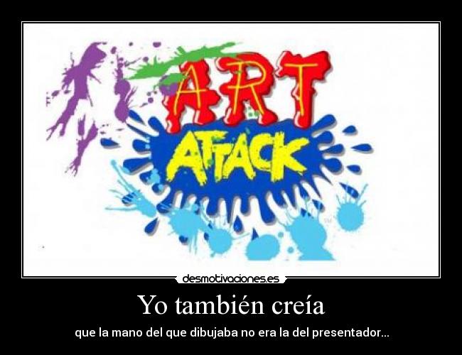 Yo también creía - que la mano del que dibujaba no era la del presentador...