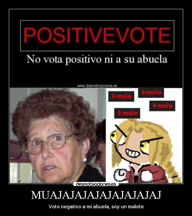 MUAJAJAJAJAJAJAJAJAJ - Voto negativo a mi abuela, soy un malote