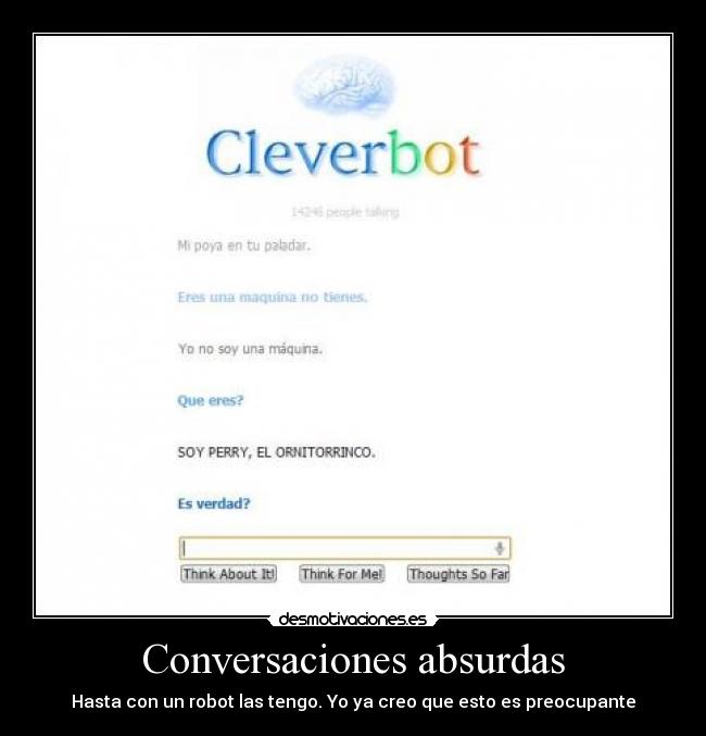 Conversaciones absurdas - Hasta con un robot las tengo. Yo ya creo que esto es preocupante