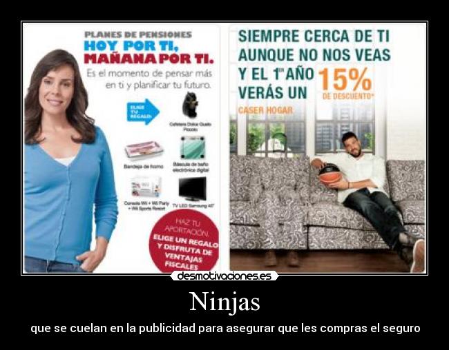 Ninjas - que se cuelan en la publicidad para asegurar que les compras el seguro