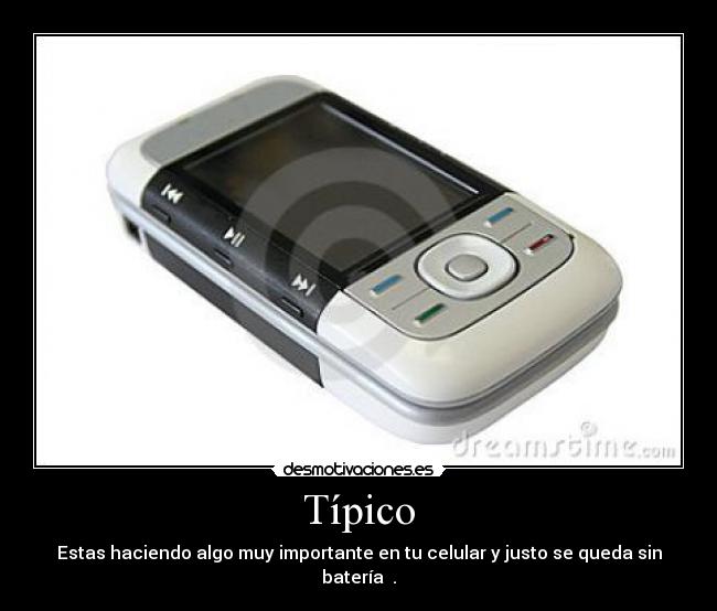 Típico - Estas haciendo algo muy importante en tu celular y justo se queda sin batería .