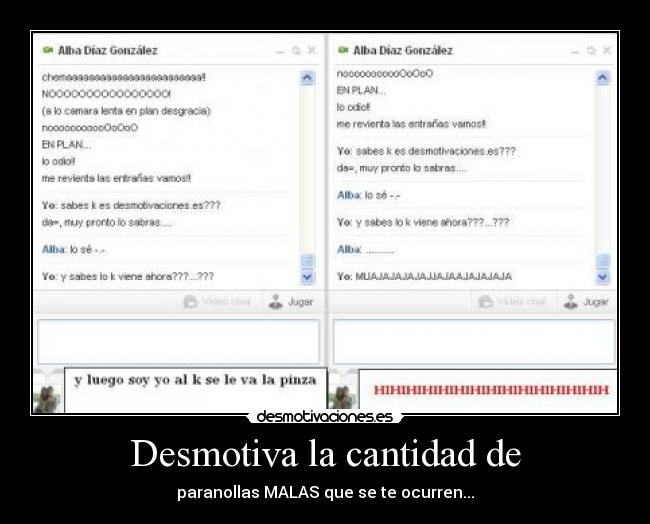 Desmotiva la cantidad de -