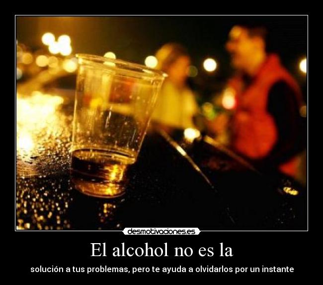El alcohol no es la - 