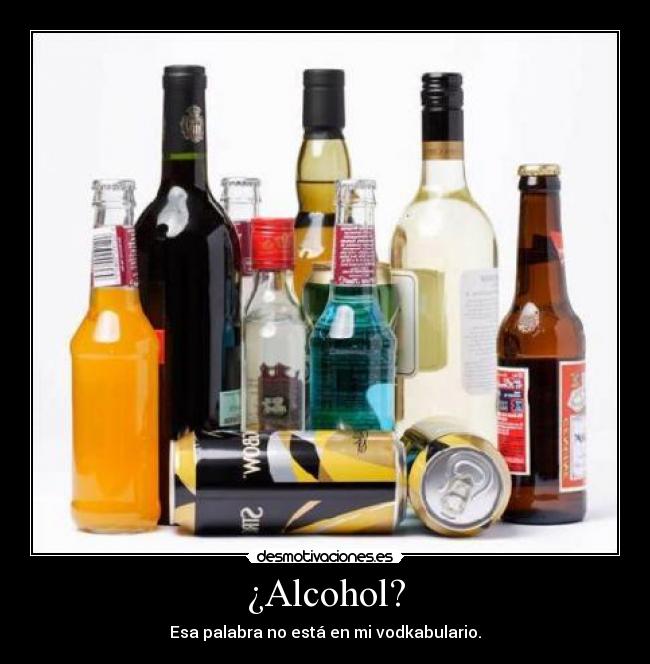 ¿Alcohol? -