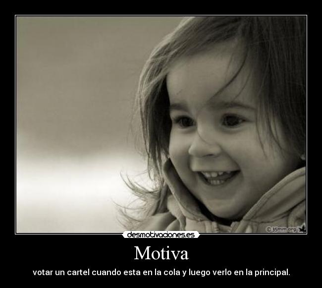 Motiva - votar un cartel cuando esta en la cola y luego verlo en la principal.