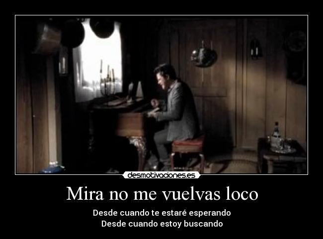Mira no me vuelvas loco - 