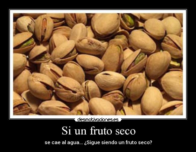 Si un fruto seco - 