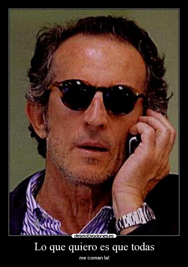 Lo que quiero es que todas - me coman la!