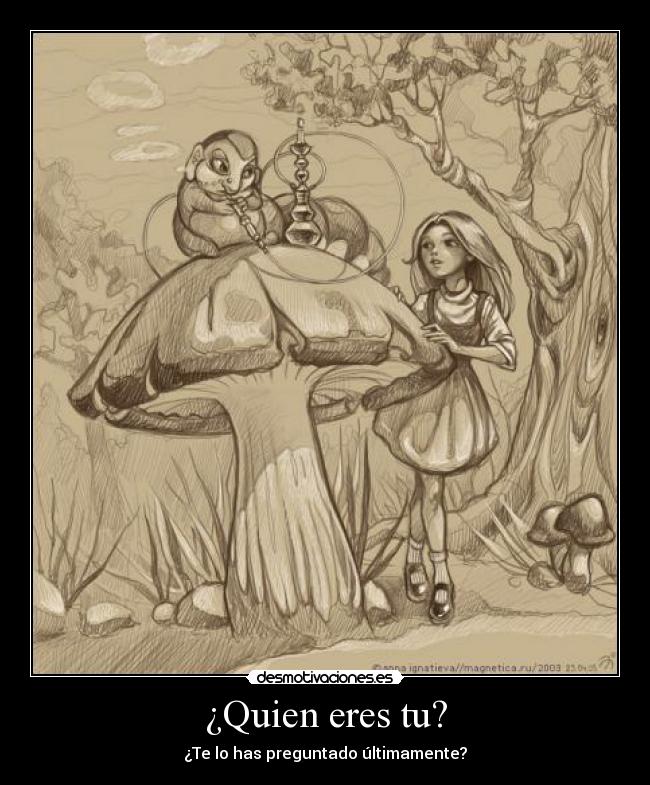 ¿Quien eres tu? - ¿Te lo has preguntado últimamente?