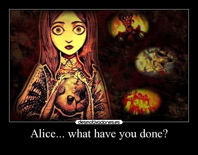 Alice... what have you done? - 