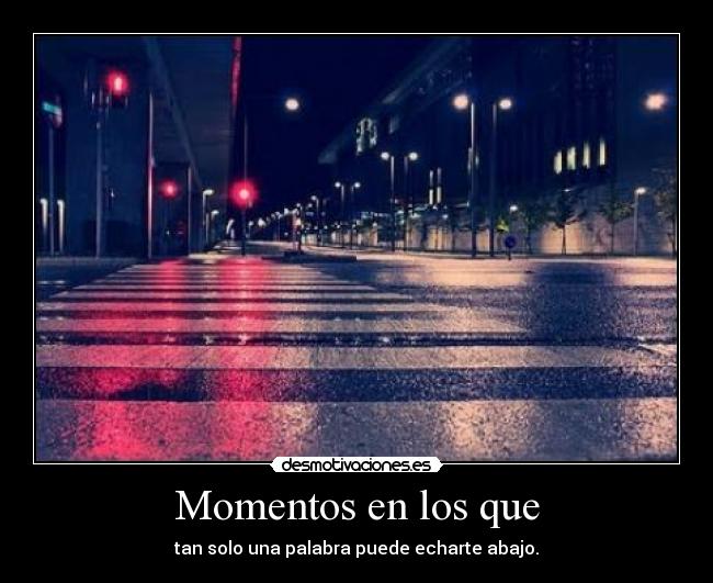 Momentos en los que -
