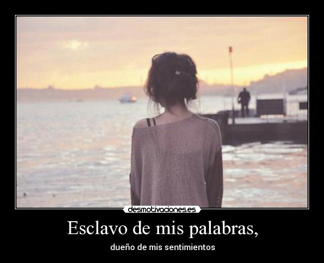 Esclavo de mis palabras, - 