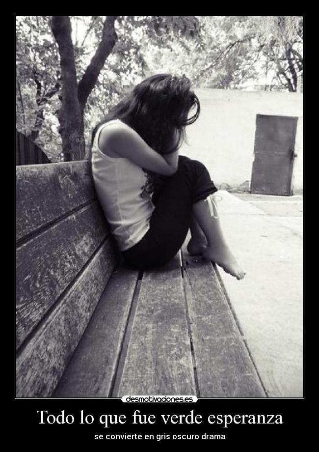 Todo lo que fue verde esperanza - se convierte en gris oscuro drama