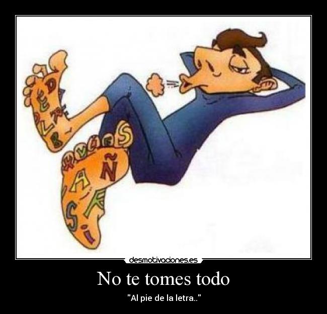 No te tomes todo - Al pie de la letra..