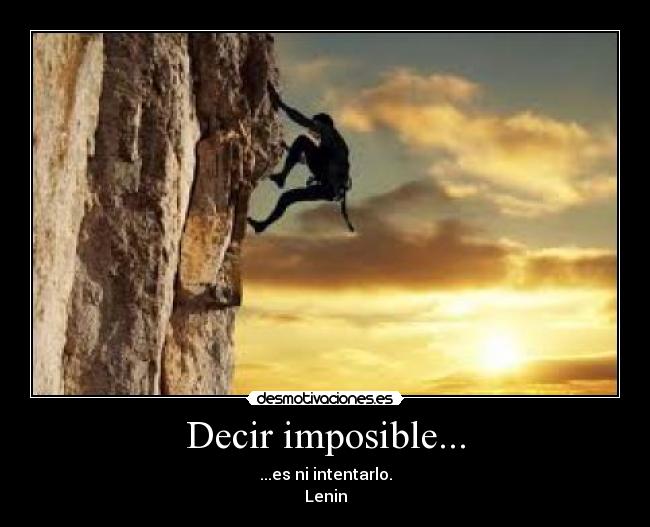 Decir imposible... - 