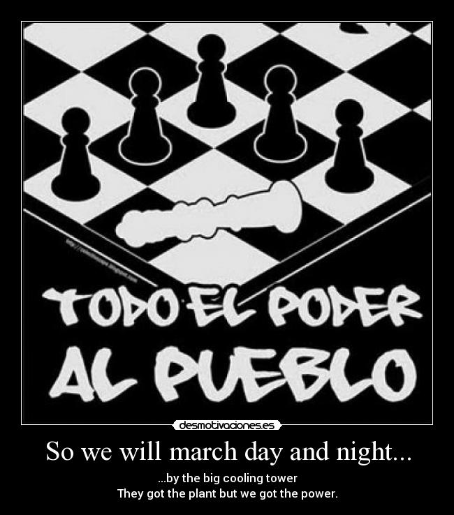So we will march day and night... - 