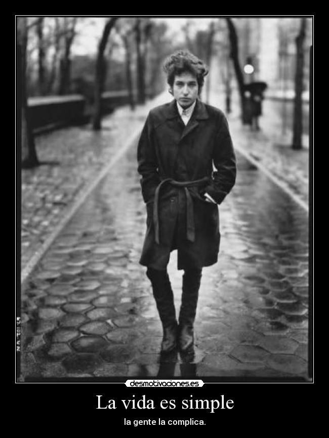 La vida es simple - la gente la complica.