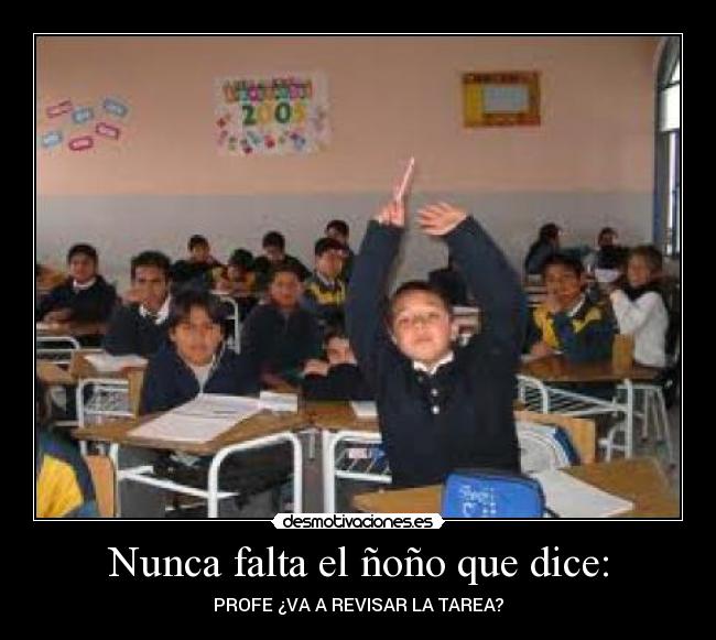 Nunca falta el ñoño que dice: -