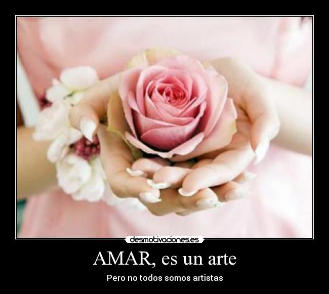 AMAR, es un arte -