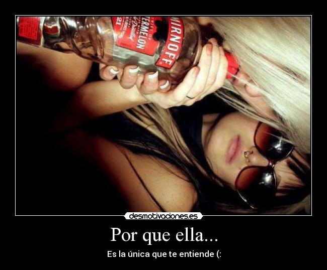 Por que ella... - Es la única que te entiende (: