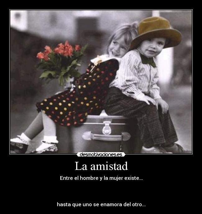 carteles amistad existe amistad entre hombre mujer desmotivaciones