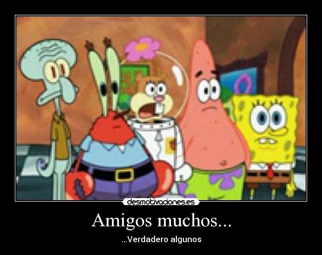 Amigos muchos... -