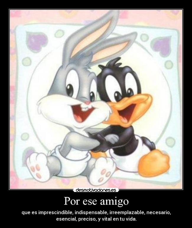 Por ese amigo -