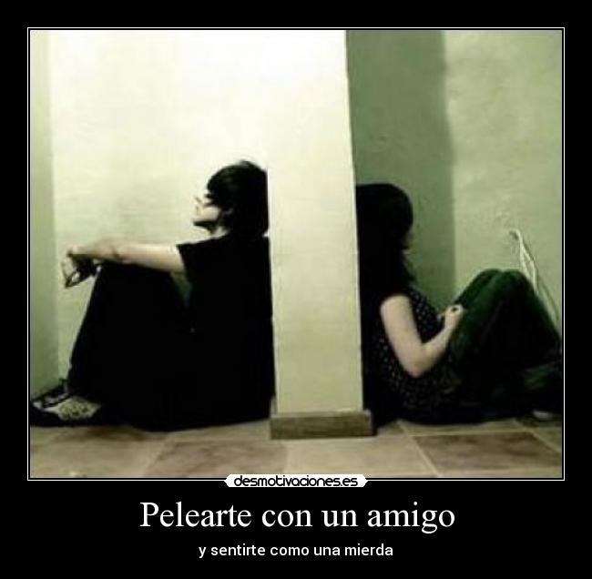 Pelearte con un amigo -