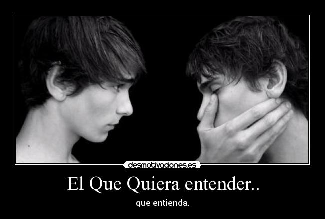 El Que Quiera entender.. - 