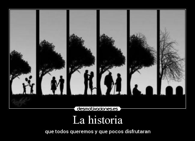 La historia - que todos queremos y que pocos disfrutaran