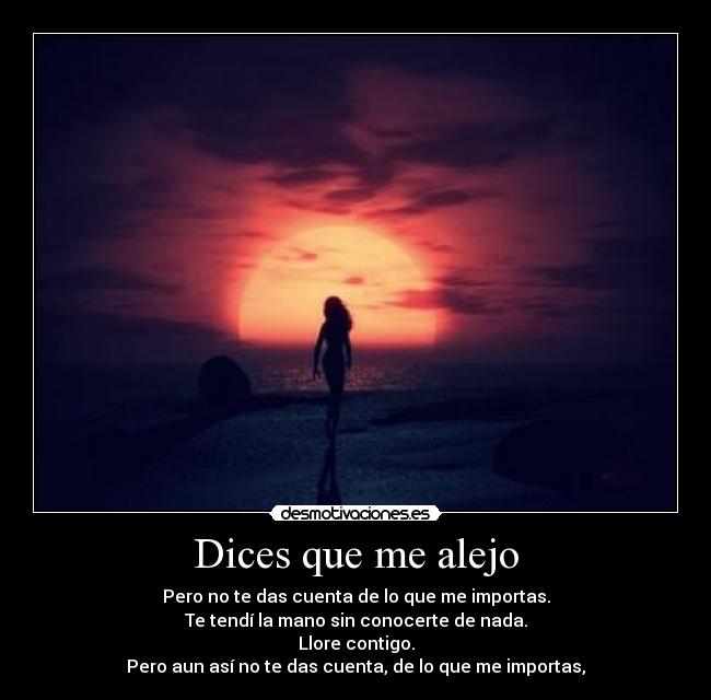 Dices que me alejo - 