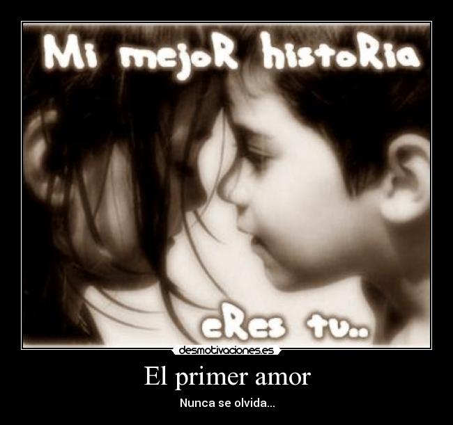 El primer amor - Nunca se olvida...
