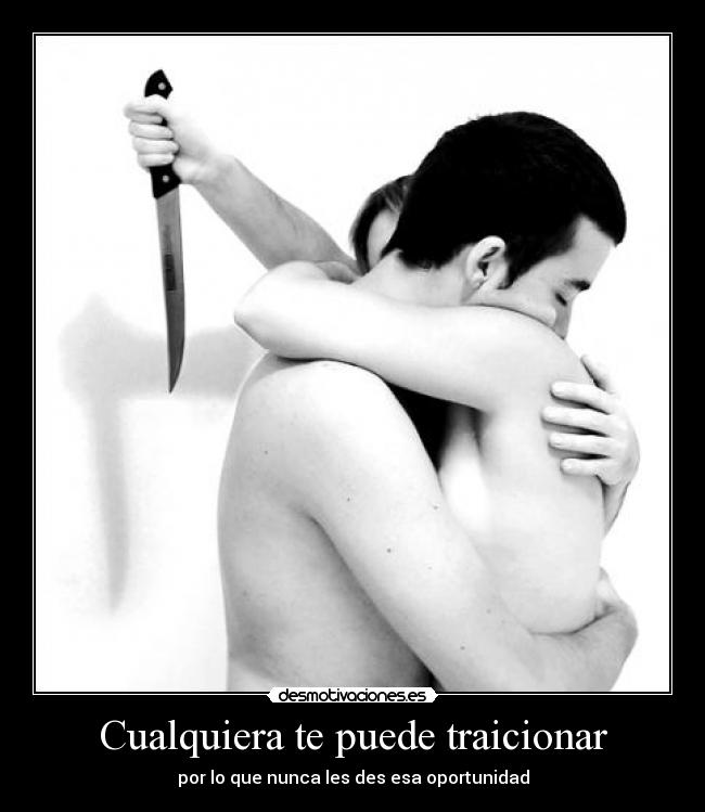 Cualquiera te puede traicionar -