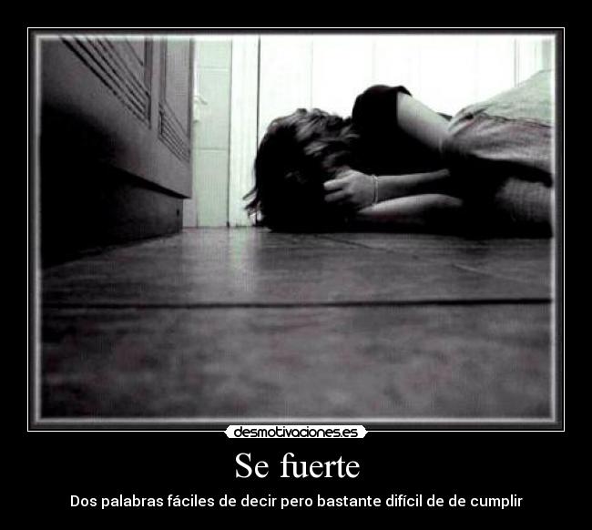 Se fuerte - Dos palabras fáciles de decir pero bastante difícil de de cumplir