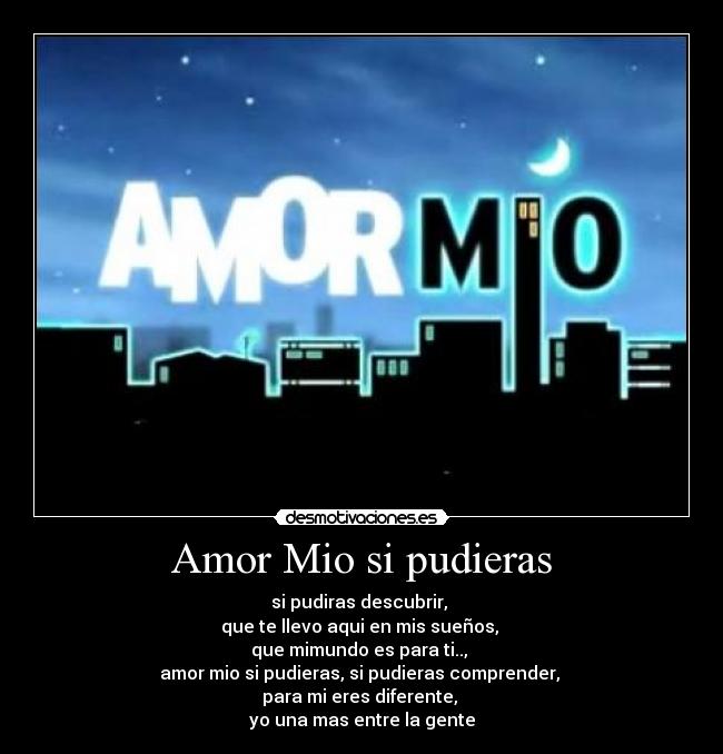 Amor Mio si pudieras - 