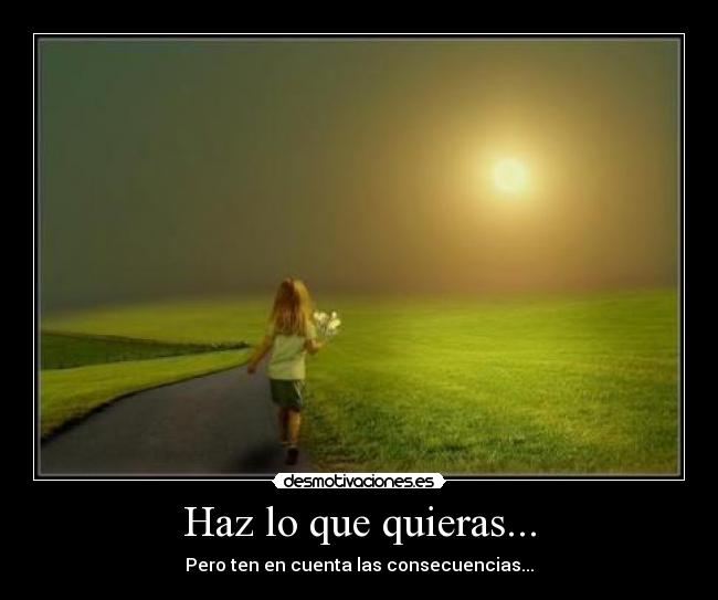 Haz lo que quieras... -