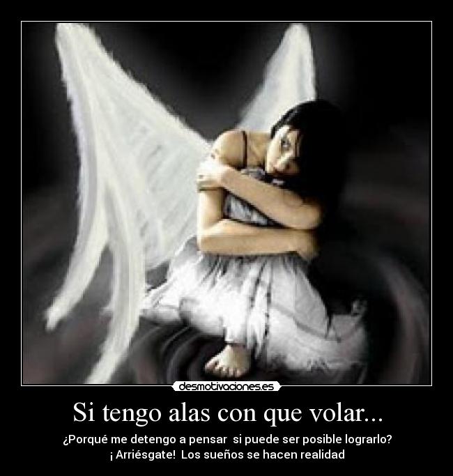 Si tengo alas con que volar... - 