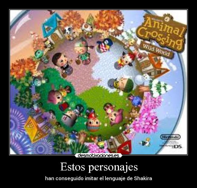 Estos personajes - han conseguido imitar el lenguaje de Shakira
