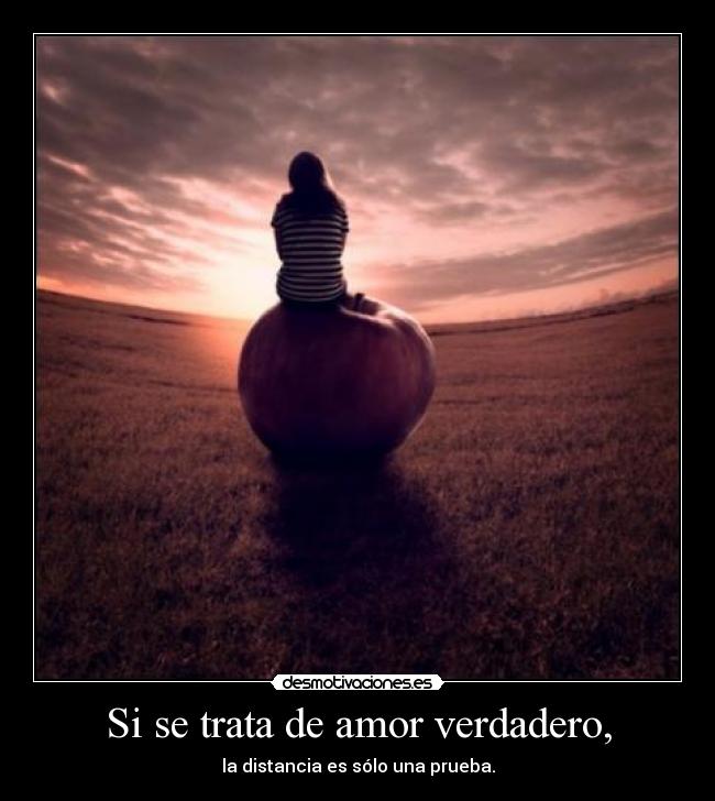 Si se trata de amor verdadero, - la distancia es sólo una prueba.