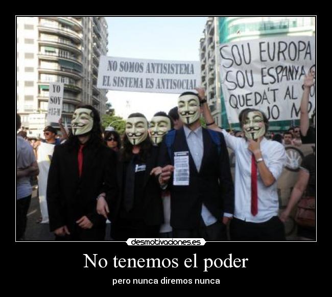 No tenemos el poder - pero nunca diremos nunca