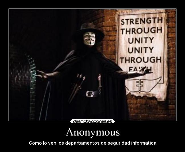 Anonymous - Como lo ven los departamentos de seguridad informatica