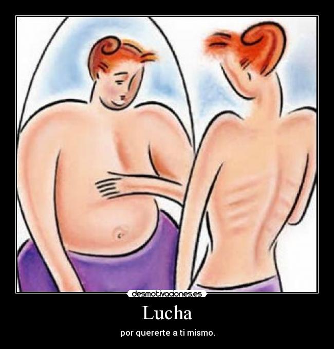 Lucha - por quererte a ti mismo.