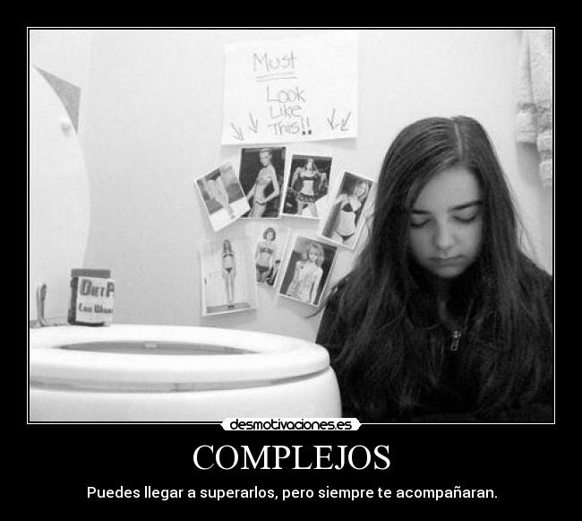 COMPLEJOS - Puedes llegar a superarlos, pero siempre te acompañaran.