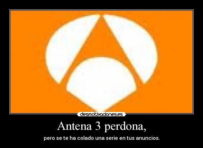 Antena 3 perdona, - 